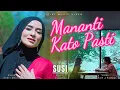 Download Lagu SUSI - Mananti Kato Pasti | Lagu Minang Terbaru 2025 Pop Minang Viral \u0026 Sedih