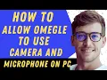 How To Allow Omegle To Use Camera And Microphone - Full Guide