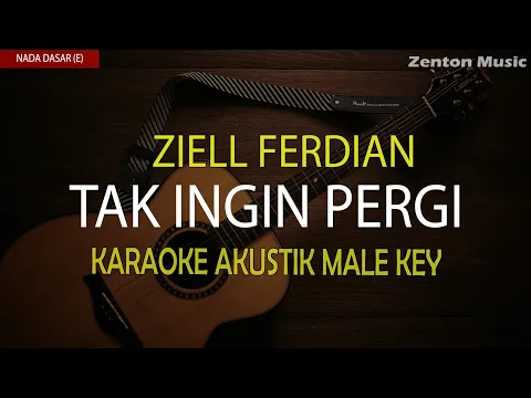 Download MP3 (Karaoke Akusik) Tak Ingin Pergi - Ziel Ferdian Version