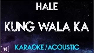 Download Hale - Kung Wala ka (Karaoke/Acoustic Instrumental) MP3