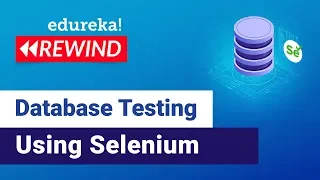 Database Testing Tutorial using Selenium Selenium Tutorial Edureka Selenium Rewind - 4