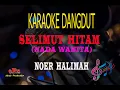 Download Lagu Karaoke Selimut Hitam Nada Wanita - Noer Halimah (Karaoke Dangdut Tanpa Vocal)