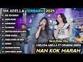 Download Lagu NAN KO MARAH CHELOSA ADELLA FT DIFARINA INDRA | AYANG AYANG | OM ADELLA FULL ALBUM TERBARU