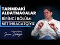 Lagu Tarımdaki Aldatmacalar. Birinci Bölüm - Net İhracatçıyız