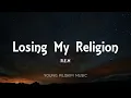 R.E.M - Losing My Religion (Lyrics)