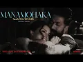 MANAMOHAKA ❤️‍🔥 | Slowed + Reverb | With Lyrics | Toxic: A Fairy Tale for Grown-Ups | Moonvex