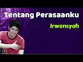Download Lagu Irwansyah  -  Tentang Perasaanku  (Lirik Lagu)