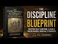 The Discipline Blueprint Master Self-Control Build Unbreakable Mental Strength Full book