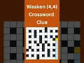 Weaken 4 4 Crossword Clue