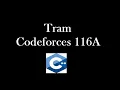 Tram Codeforces 116A Solution with code explanation Hindi