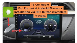 TS Car Radio Full Format Android Firmware Install via RST Button Complete Process