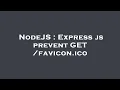 NodeJS Express js prevent GET favicon ico