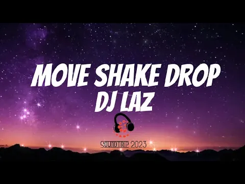 Download MP3 Dj Laz - Move, Shake, Drop (Lyrics) #subscribe  #soundtrip2023 #viral #tiktok #viraltiktok #english