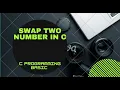 Swap Two Number Using C Programming C Programming Practice Problem