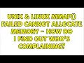 Unix Linux mmap failed Cannot allocate memory - how do I find out who s complaining
