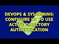 DevOps SysAdmins Configure IIS to use Active Directory authentication
