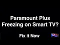 Paramount Plus Freezing on Smart TV - Fix it Now