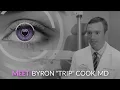 Meet Byron TRIP Cook MD Woolfson Eye Institute