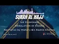 Download Lagu SURAH AL HAJJ | 22 | MISHARY BIN RASHID AL-AFASY