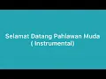 Download Lagu Selamat Datang Pahlawan Muda ( Instrumental )