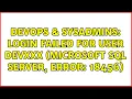DevOps SysAdmins Login failed for user DEVxxx Microsoft SQL Server Error 18456