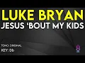 Luke Bryan - Jesus 'Bout My Kids - Karaoke Instrumental