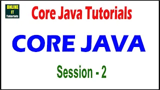 Core Java Tutorials Core Java Session - 2 Online IT Tutorials