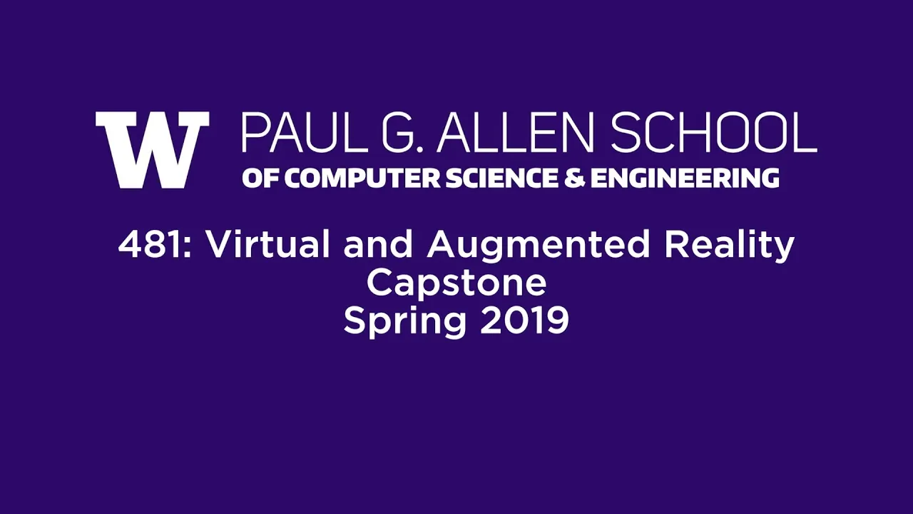 Virtual and Augmented Reality Capstone, CSE 481, Spring 2019