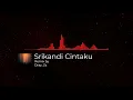Download Lagu @mnasirmohamed - Srikandi Cintaku  Cover/remix by @dray_zz