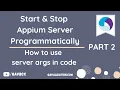 Start stop Appium server with server arguments - PART 2