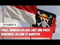 Download Lagu Viral Bendera Bajak Laut One Piece Berkibar Jelang 17 Agustus