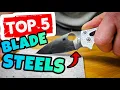 My Top 5 Favorite Knife Steels Why