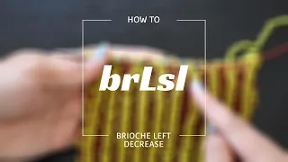 Brioche Left Leaning Decrease - brLsl