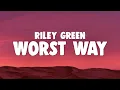 Download Lagu Riley Green - Worst Way