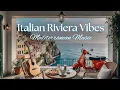 Download Lagu 🎶 Italian Vibes \u0026 Mediterranean Music 🎶 2+ Hours Scenic Italian Riviera Vibes \u0026 Calm Coastal Moments