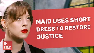 Maid uses short dress to restore justice  | @BeKind.official