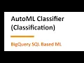 BigQuery Machine Learning - AutoML Classifier
