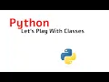 Python OOP Let s Play with Classes