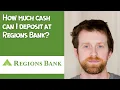 How much cash can I deposit at Regions Bank