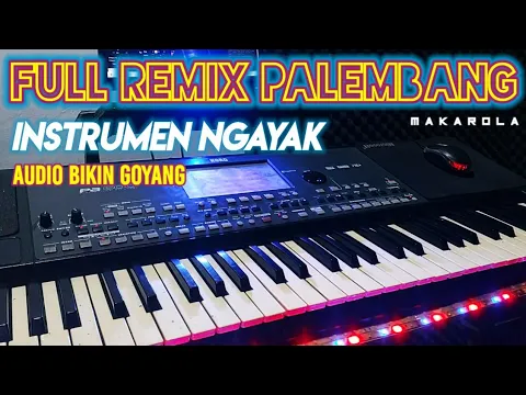 FULL REMIX PALEMBANG INSTRUMEN NGAYAK AUDIO BIKIN GOYANG
