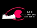 Download Lagu DJ Q - Close Your Eyes (Ana Remix)