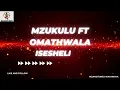 mzukulu ft omathwala -Isesheli (Lyrics)
