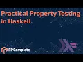 Practical Property Testing in Haskell