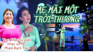MẸ MÃI MỘT TRỜI THƯƠNG ( TRẦN TÚ UYÊN - PHẠM BẠCH TRÚC)| CA KHÚC XÚC ĐỘNG VỀ MẸ