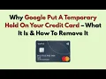Why Google Put A Temporary Hold On Your Credit Card - What It Is How To Remove It