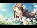 Positive Vibes Music 🌻 Mood Chill Vibes English Chill Songs | Romantic English Songs With Lyrics