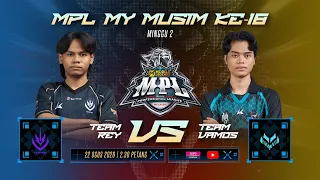 MPL MY Musim Ke-18 (Minggu 2) : Team Rey vs Team Vamos