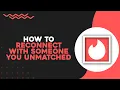 How To Reconnect With Someone You Unmatched On Tinder Quick Easy