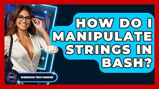 How Do I Manipulate Strings In Bash - Emerging Tech Insider