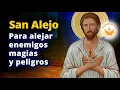 PRAYER TO SAINT ALEXIS TO KEEP AWAY ENEMIES ENVY MAGIC GOSSIP BAD NEIGHBORS AND DANGERS